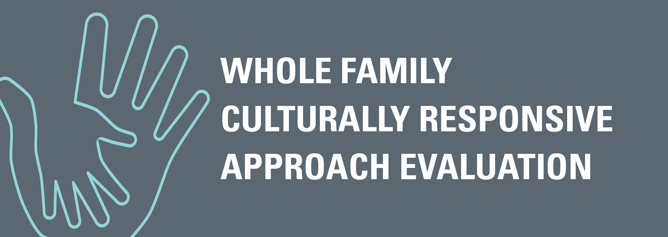 Whole Family Culturally Responsive Approach Evaluation